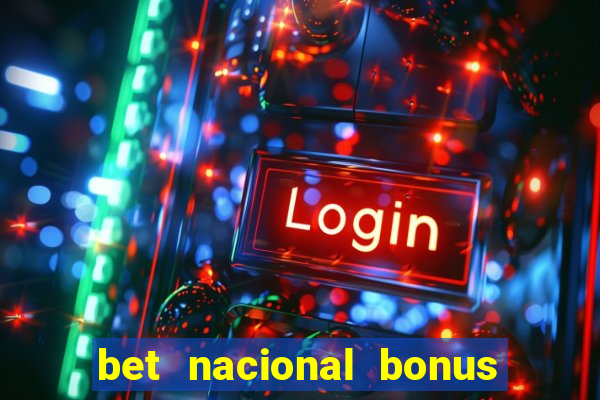 bet nacional bonus de boas vindas